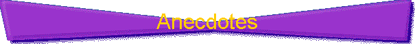 Anecdotes