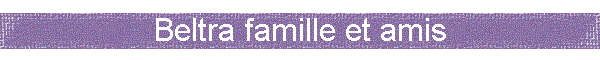 Beltra famille et amis