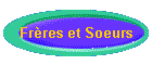 Fr�res et Soeurs