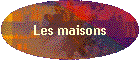 Les maisons