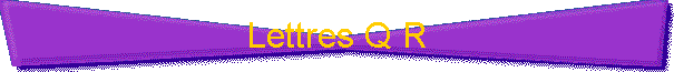 Lettres Q R