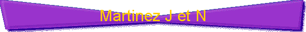 Martinez J et N