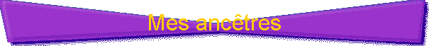 Mes anc�tres