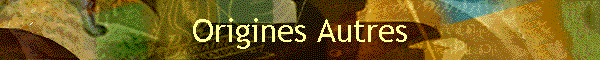 Origines Autres