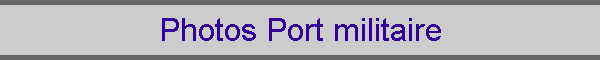 Photos Port militaire