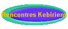 Rencontres Kebiriens