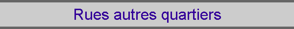 Rues autres quartiers