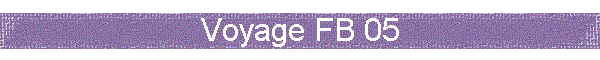Voyage FB 05