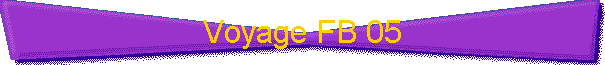 Voyage FB 05